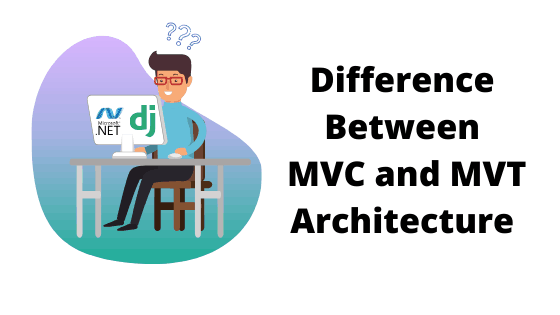 Difference between MVC and MVT architecture