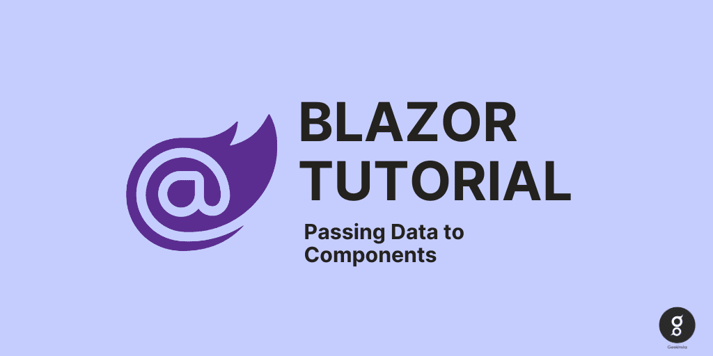 Passing Data to Components | Blazor Tutorial