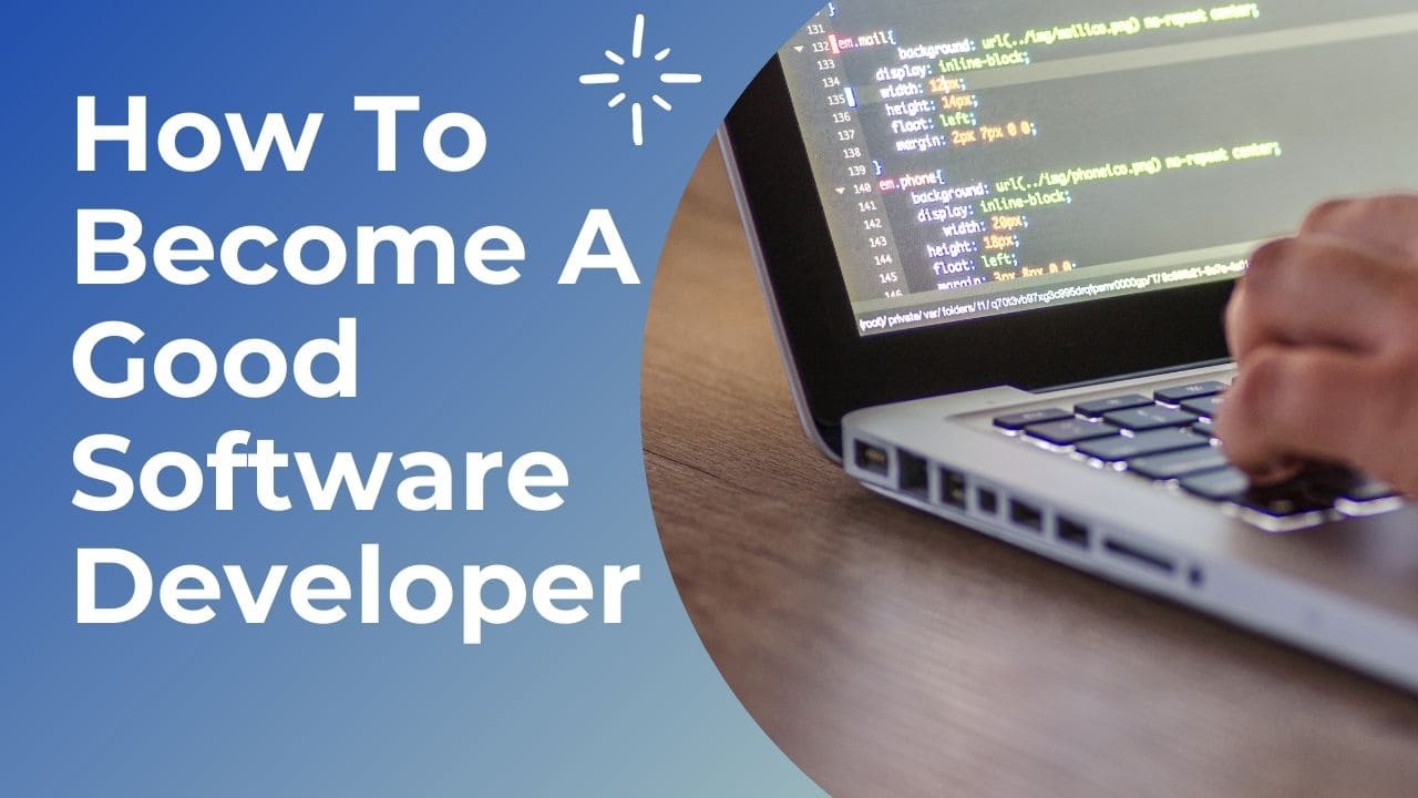 How To Become A Good Software Developer