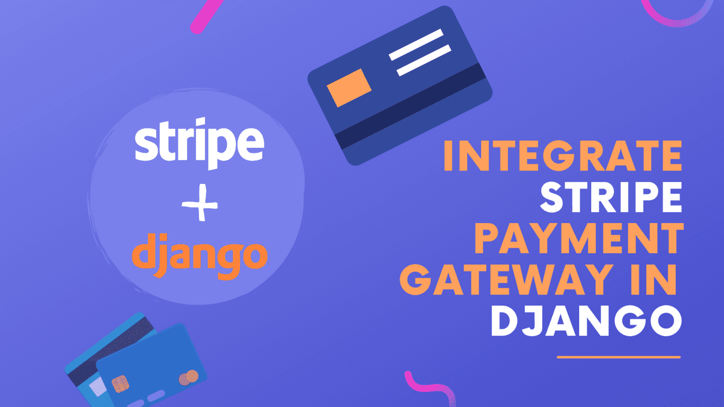 How to Integrate Stripe Payment Gateway With Django
